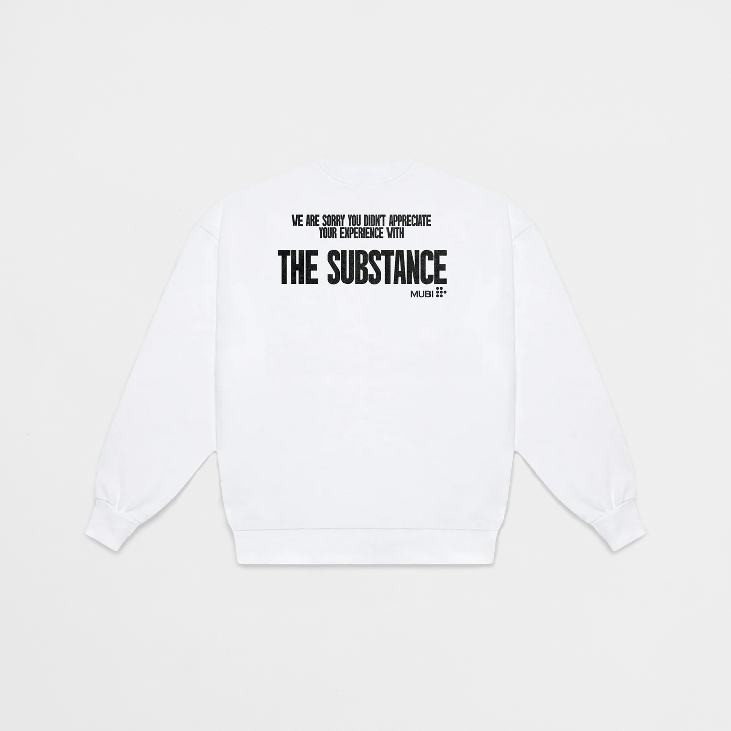 THE SUBSTANCE Sweatshirt back with "WE ARE SORRY YOU DIDN'T APPRECIATE YOUR EXPERIENCE WITH THE SUBSTANCE" and MUBI logo